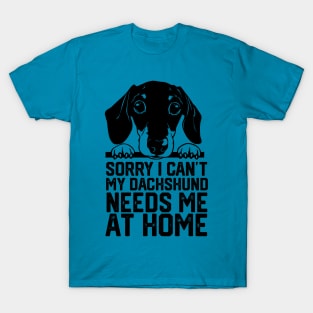 funny sorry i can't my dachshund me at home T-Shirt